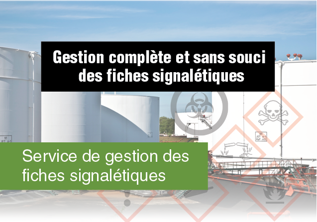 Service de gestion des
fiches signalétiques : Gestion complète et sans souci des fiches signalétiques.