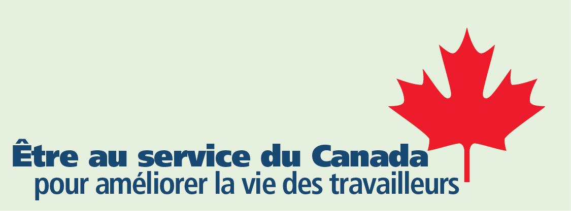 Être au service du Canada pour améliorer la vie des travailleurs