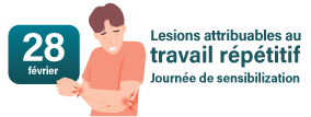Journée de sensibilisation aux lésions attribuables au travail répétitif